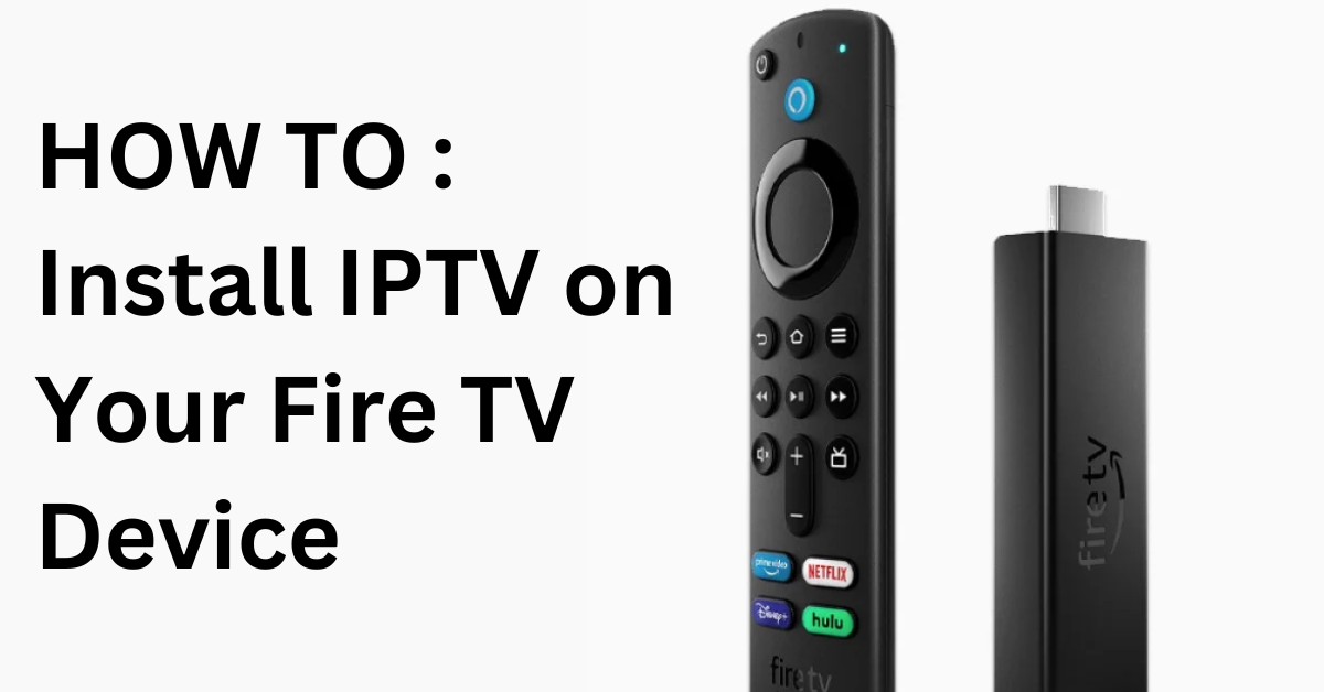 how to install iptv on your firestick device