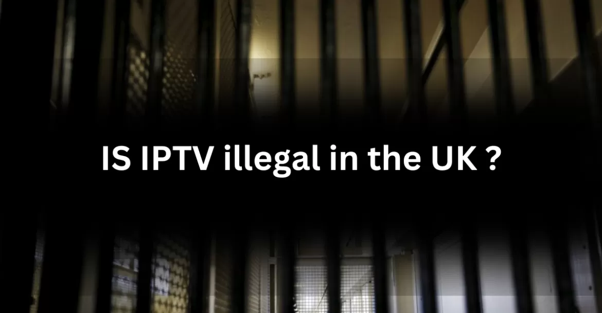 is iptv illegal in the uk